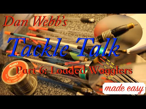 Tackle Talk Part 6: Loaded Wagglers Made Easy