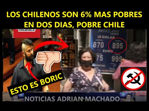 LOS CHILENOS SON 6% MAS POBRES EN DOS DIAS DE GOBIERNO COMUNISTA, CHILE VA RUMBO AL PRECIPICIO