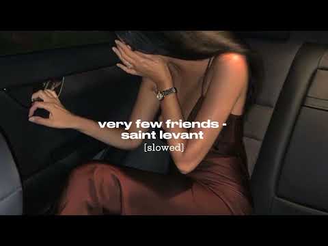 very few friends - saint levant [slowed]