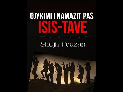 Gjykimi i namazit pas ISIS tave - Shejh Salih el Feuzan ᴴᴰ