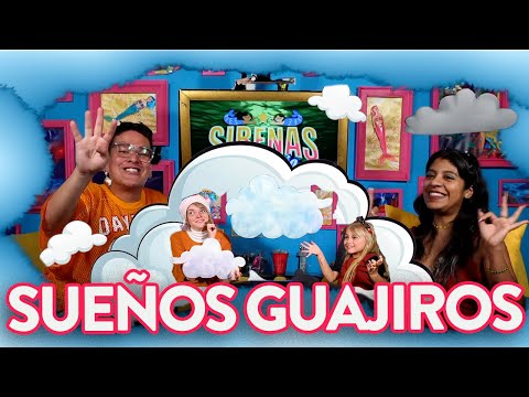 Sirenas de Barrio - Sueños guajiros - Ep.13