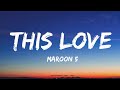 This Love - Maroon 5 (Lyrics) - This love has taken its toll on me