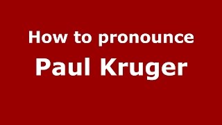 How to pronounce Paul Kruger