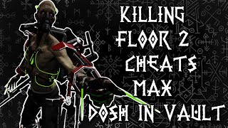 Killing Floor 2 Cheats: Max Dosh In Vault