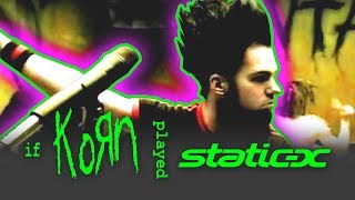 If Korn played COLD (Korn/Static-X Cover)