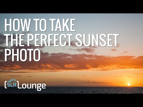 How to Take the Perfect Sunset Photo