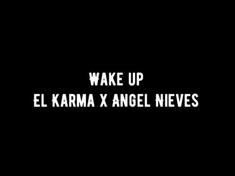 Wake Up - El Karma x Angel Nieves