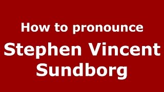How to pronounce Stephen Vincent Sundborg