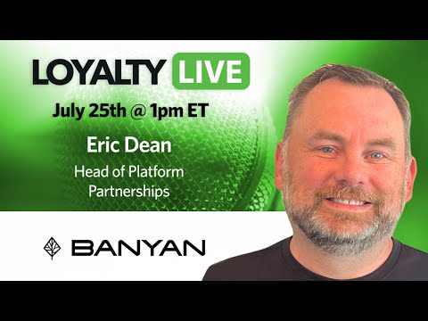 Loyalty360 Loyalty Live | Eric Dean, Banyan