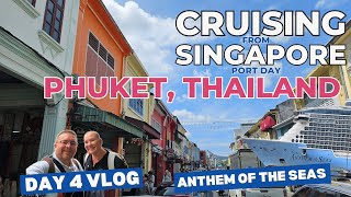 Anthem of the Seas - Day 3: Exploring Phuket, Temples & a Dramatic Ending! Cruising from Singapore