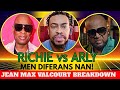 RICHIE vs ARLY: MEN DIFERANS NAN..THE JEAN MAX VALCOURT BREAKDOWN! (Tande SA si ou renmen 2 atis yo)