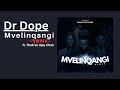 Dr Dope Mvelinqangi Remix Ft Thak So Ujey Choir