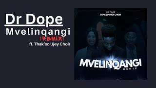 Download lagu Dr Dope- Mvelinqangi (Remix) ft. Thak'so Ujey Choir mp3