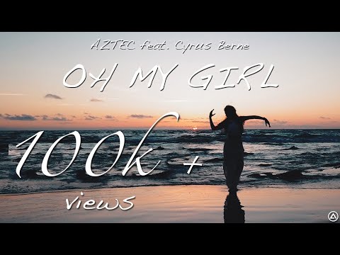 Aztec feat. Cyrus Berne - Oh My Girl (Official Music Video)