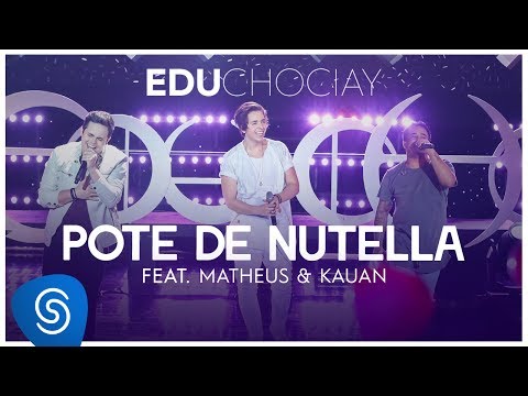 Edu Chociay - Pote de Nutella feat. Matheus & Kauan (DVD Chociay) [Vídeo Oficial]