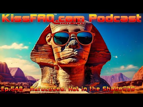 KissFAQ Podcast Ep.548 - Refocused: Hot in the Shade@35