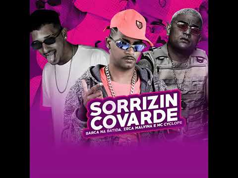 SORRIZIN COVARDE - BARCA NA BATIDA , ZECA MALVINA E MC CYCLOPE