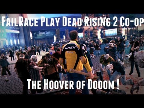 Failrace Play... Dead Rising 2 Co-op - The Hoover of Doom !