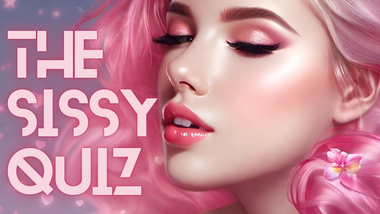 The Sissy Quiz | Are You A Sissy?