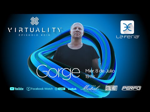 VIRTUALITY La Feria - Episode 016 Gorge  #laferiaclub