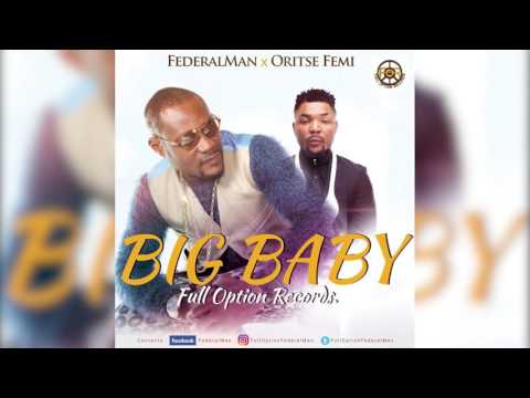 FederalMan - Big Baby ft. Oritse Femi