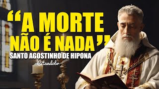 A MORTE NÃO É NADA | SANTO AGOSTINHO DE HIPONA | @CITANDOBR