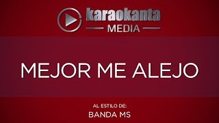 Karaokanta - Banda MS - Mejor me alejo
