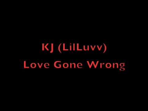 KJ Got Bars - Love Gone Wrong