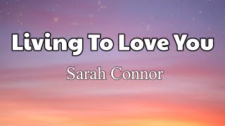 Sarah Connor - Living To Love You (Lyrics)