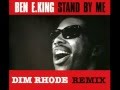 Ben E King - Stand By Me (Dim Rhode 2013 Remix ...