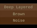 12 HOUR BROWN NOISE FOR SLEEP No Ads