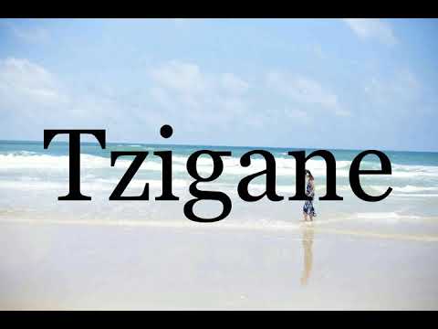 How To Pronounce Tzigane🌈🌈🌈🌈🌈🌈Pronunciation Of Tzigane