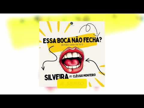 Silveira - Essa Boca Não Fecha ? (Então Cala-te Lá) [part. Cléusio Monteiro]