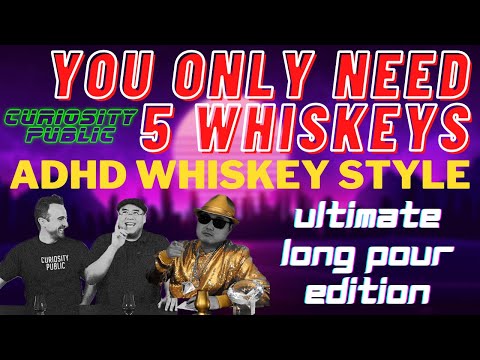 You Only Need 5 Whiskeys [ADHD Whiskey Style] | Ultimate Long Pour Edition | Curiosity Public