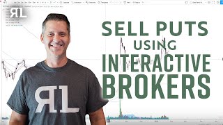How to SELL  PUTS using Interactive Brokers