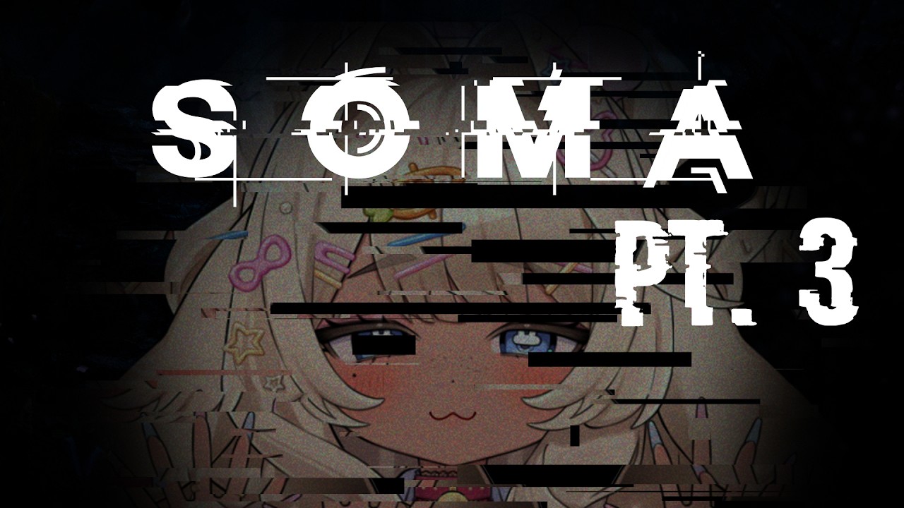【SOMA PT 3】Help me I am unda da water blulb blulb