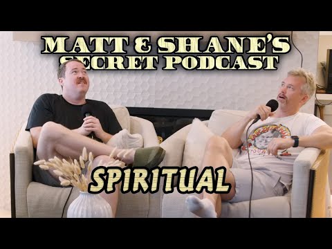Matt’s Spiritual Cleanse & Shane’s "Old Country" Grift ¦ Matt and Shane's Secret Podcast