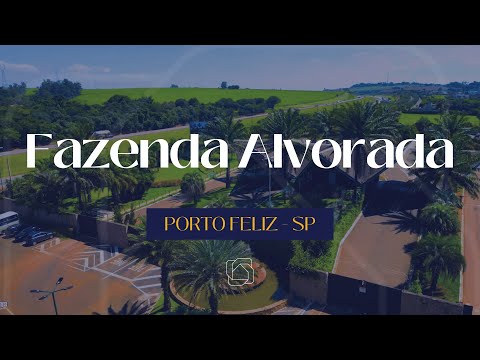 Fazenda Alvorada em Porto Feliz - SP | Um dos melhores empreendimentos do interior paulista