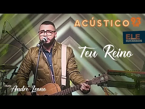 André Leono -Teu Reino - Acústico 93 - AO VIVO - 2021