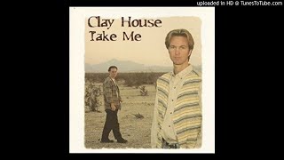 Clay House -- Take Me