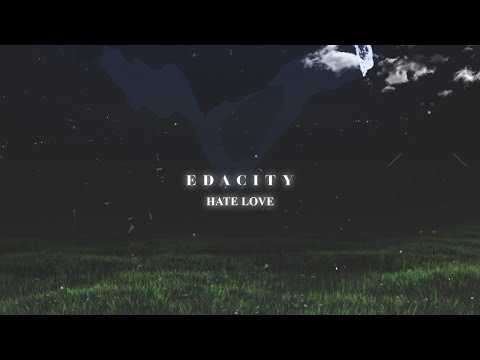 edacity - HATE LOVE