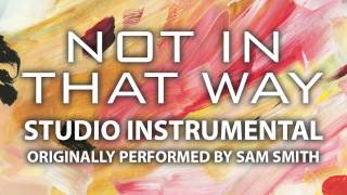 Not In That Way (Cover Instrumental) [In the Style of Sam Smith]