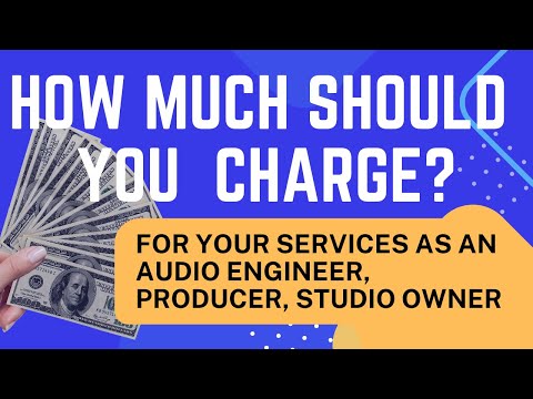 How much should you charge for your services as an Audio Engineer/Producer/Studio Owner?