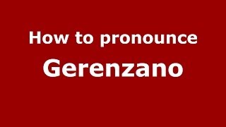 How to pronounce Gerenzano