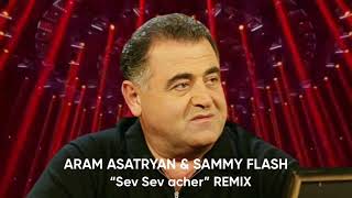 Sammy Flash & Aram Asatryan - Sev Sev Acher (Remix) (2022)