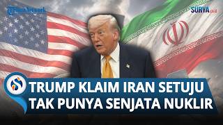 AS-Iran Hampir Deal? Trump Klaim Iran Sepakat Tak Punya Senjata Nuklir & AS Disebut Menang