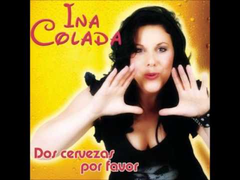Ina Colada - Dos cervezas por favor.wmv