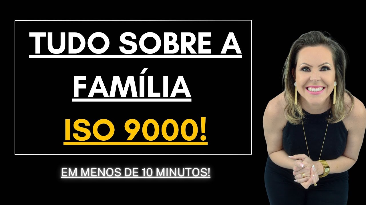 CONHEÇA SOBRE A FAMILIA ISO 9001