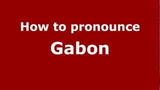 How to pronounce Gabon