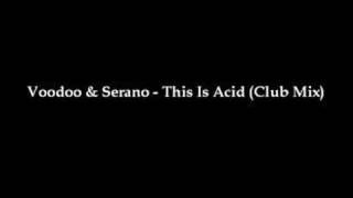 Voodoo & Serano - This Is Acid (Club Mix)